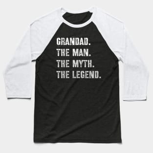 Grandad The Man The Myth The Legend Baseball T-Shirt